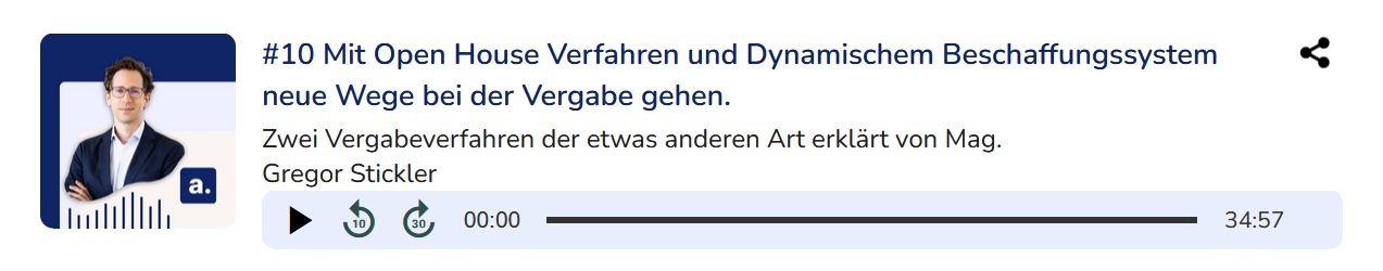 Podcast-Player für Episode #10 mit dem Titel 'Mit Open House Verfahren und Dynamischem Beschaffungssystem neue Wege bei der Vergabe gehen,' präsentiert von Mag. Gregor Stickler. Die Episode behandelt zwei besondere Vergabeverfahren und hat eine Dauer von 34:57 Minuten. Der Player bietet Optionen zur Wiedergabegeschwindigkeit und Teilen. Ein Klick auf das Bild führt zur Webseite, auf der die Episode abgespielt werden kann und die Shownotes verfügbar sind.