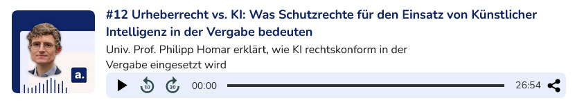 Podcast-Player für Episode #12 mit dem Titel 'Urheberrecht vs. KI: Was Schutzrechte für den Einsatz von Künstlicher Intelligenz in der Vergabe bedeuten,' mit MMag. Dr. Philipp Homar. Die Episode erklärt, wie KI rechtlich in der Vergabe eingesetzt wird und was es in Bezug auf Schutzrechte zu beachten gibt. Dauer: 26:54 Minuten. Der Player bietet Optionen zur Wiedergabegeschwindigkeit und Teilen. Ein Klick auf das Bild führt zur Webseite, auf der die Episode abgespielt und die Shownotes gelesen werden können.